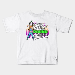 We love to pound - Pound Fitness Workout Kids T-Shirt